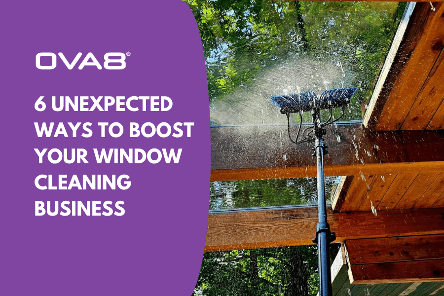 6 Unexpected Ways to Boost Your Window Cleaning Business text with ova8 pole image